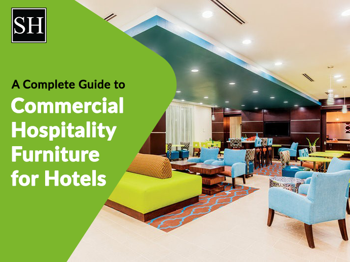 A Complete Guide to Commercial Hospitality Furniture for Hotels