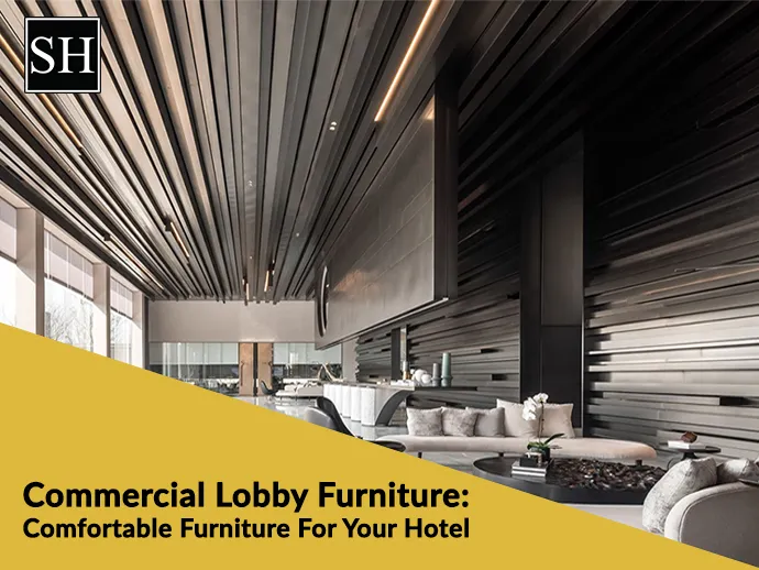 Commercial Lobby Furniture: Comfortable Furniture For Your Hotel