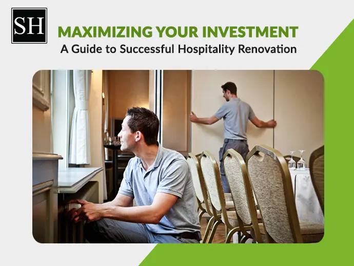 Maximizing Your Investment: A Guide to Successful Hospitality Renovation