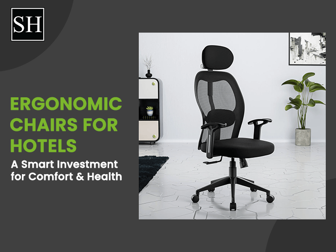 Ergonomic Chairs for Hotels: A Smart Investment for Comfort & Health