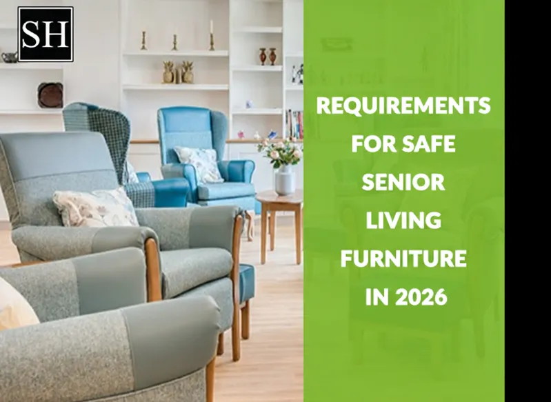 Requirements for Safe Senior Living Furniture in 2026