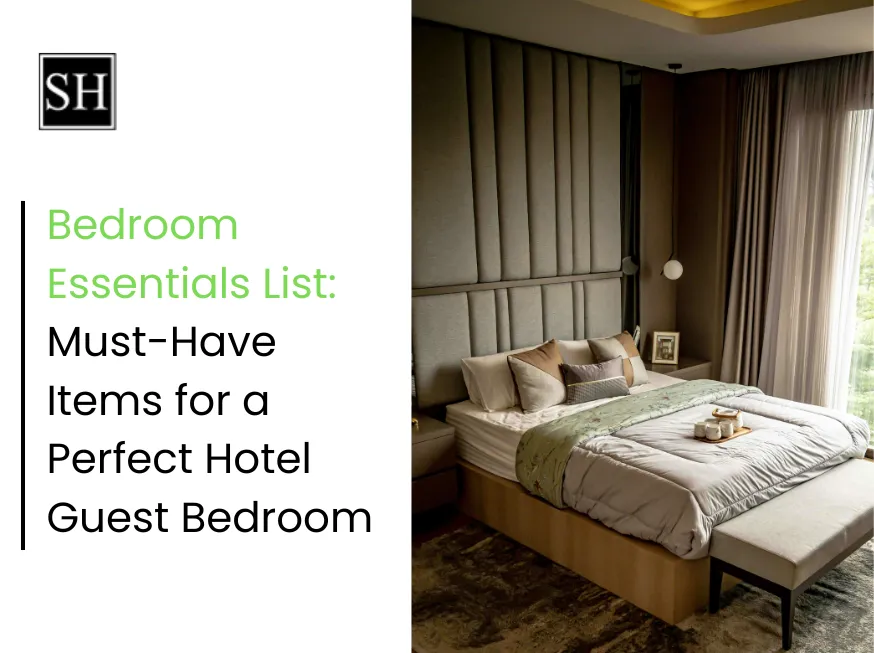 Bedroom Essentials List: Must-Have Items for a Perfect Hotel Guest Bedroom