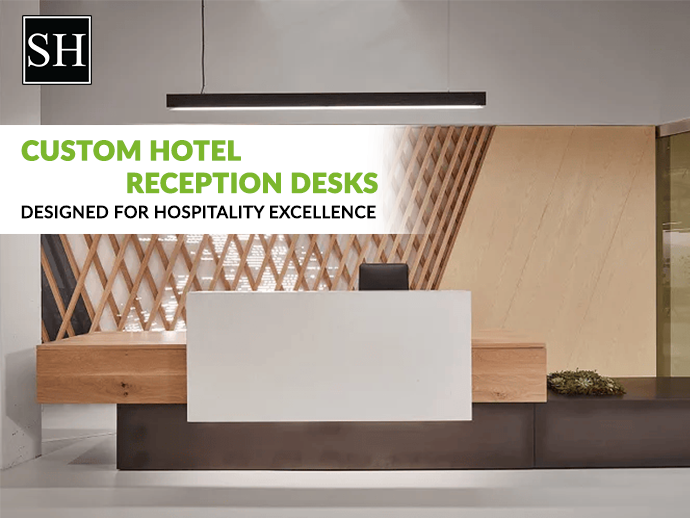 Custom Hotel Reception Desks | Stylish & Functional Designs