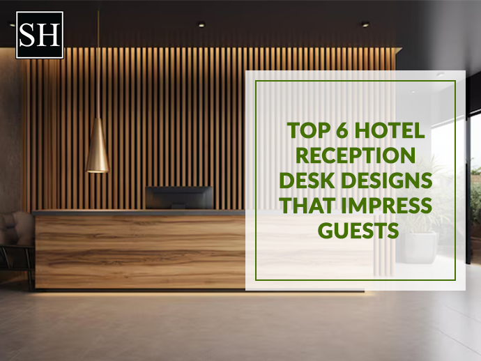 Top 6 Hotel Reception Desk Designs That Impress Your Guests 2025