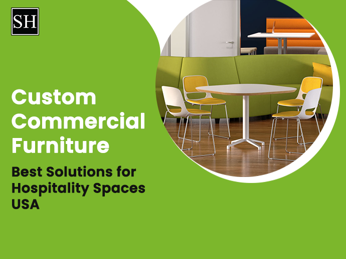 Custom Commercial Furniture: Best Solutions for Hospitality Spaces USA