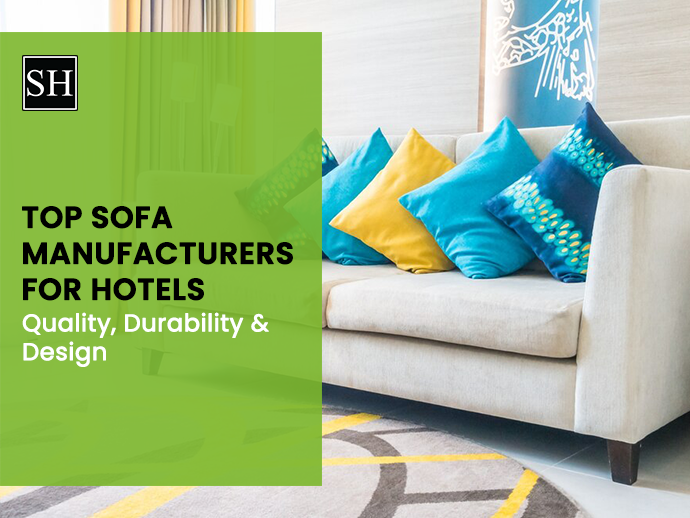 Top Sofa Manufacturers for Hotels: Quality, Durability & Design