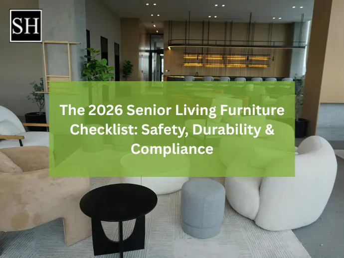 The 2026 Senior Living Furniture Checklist: Safety, Durability & Compliance