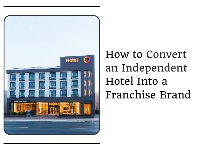 How to Convert an Independent Hotel Into a Franchise Brand