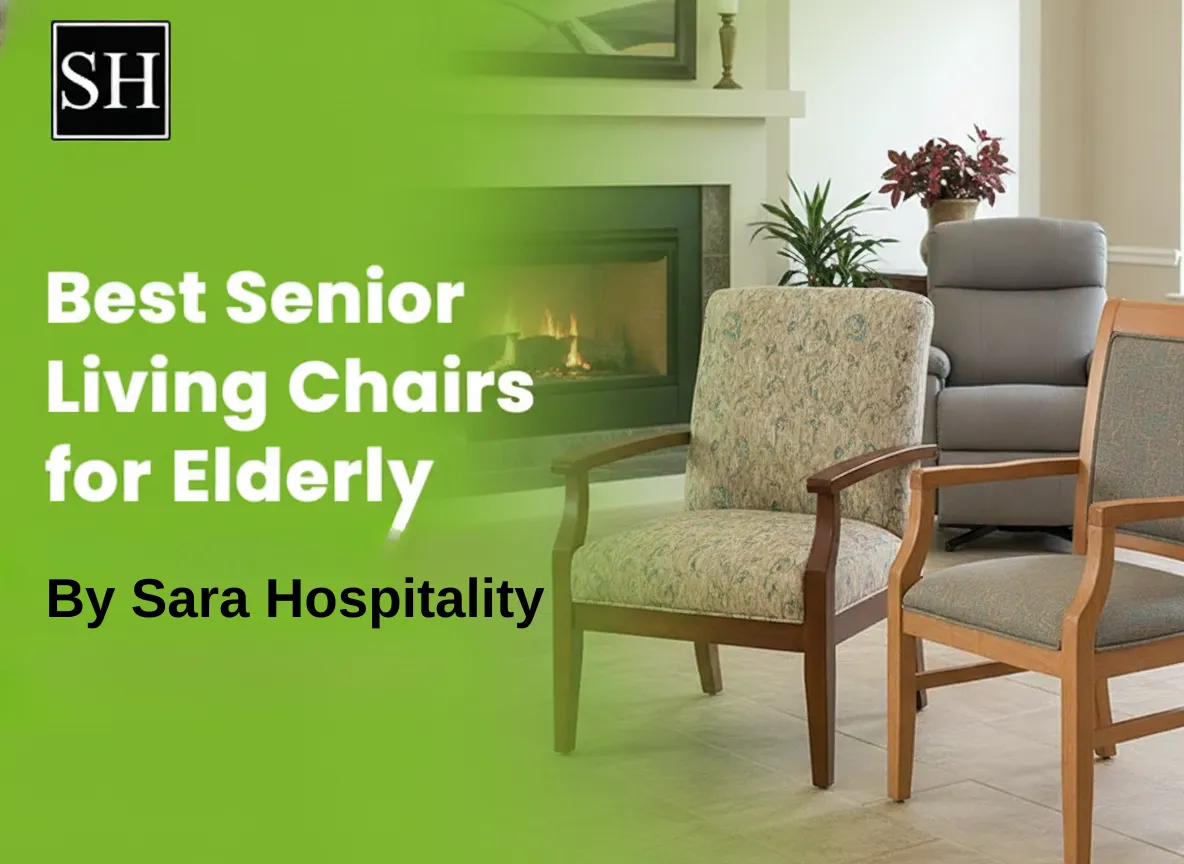Best Chairs for Elderly in US by Sara Hospitality