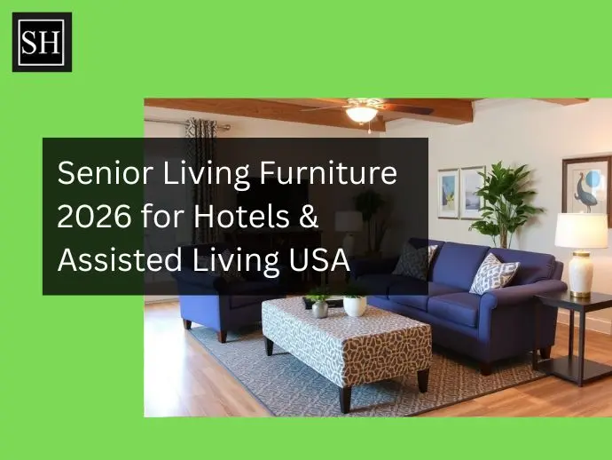 Senior Living Furniture Trends 2026 for Hospitality & Assisted Living USA