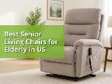 Best Chairs for Elderly in US by Sara Hospitality