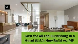 Hotel Furnishing Costs in the U.S.: New Build vs. PIP