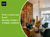 What Is a Boutique Hotel? Meaning, Features & Design Explained