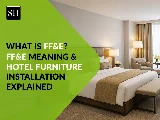 What Is FF&E? FF&E Meaning & Hotel Furniture Installation Explained