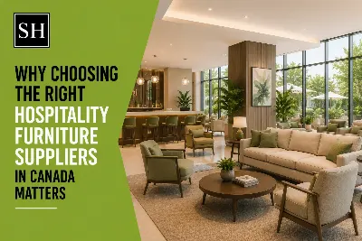 Why Choosing the Right Hospitality Furniture Suppliers in Canada Matters