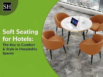 Soft Seating for Hotels: The Key to Comfort & Style in Hospitality Spaces