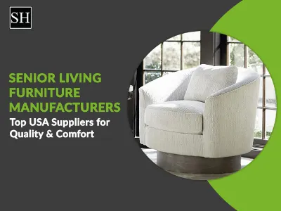 Senior Living Furniture Manufacturers: Top USA Suppliers for Quality & Comfort