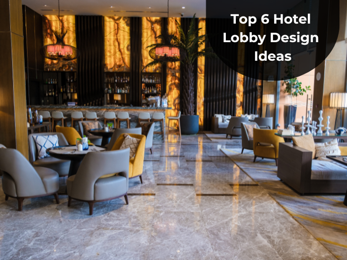 Top 6 Hotel Lobby Design Ideas in 2024 - Perfect Guide